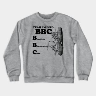 Yeah I'm into BBC Crewneck Sweatshirt